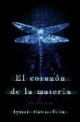 el corazon de la materia-ignacio garcia-valiño-9788401336942 el corazon de la materia-ignacio garcia-valiño-9788401336942