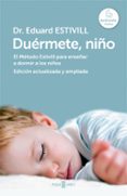duermete, niño: el metodo estivill para enseñar a dormir a los ni ños (ed. act. y amp.)-eduard estivill-9788401346842 duermete, niño: el metodo estivill para enseñar a dormir a los ni ños (ed. act. y amp.)-eduard estivill-9788401346842