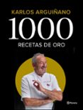 1000 recetas de oro: 50 años de carrera-karlos arguiñano-9788408196242 1000 recetas de oro: 50 años de carrera-karlos arguiñano-9788408196242