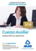 cuerpo auxiliar de la administración general de la comunidad autónoma de galicia. prueba práctica libreoffice-9788414216842 cuerpo auxiliar de la administración general de la comunidad autónoma de galicia. prueba práctica libreoffice-9788414216842