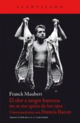 el olor a sangre humano no se me quita de los ojos-franck maubert-9788415277842 el olor a sangre humano no se me quita de los ojos-franck maubert-9788415277842