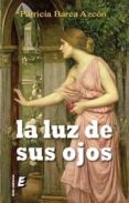 la luz de sus ojos-patricia barea azcon-9788415425342 la luz de sus ojos-patricia barea azcon-9788415425342