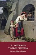 la condenada y otros cuentos-vicente blasco ibañez-9788415499442 la condenada y otros cuentos-vicente blasco ibañez-9788415499442