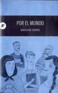 por el mundo-maksim gorki-9788415509042 por el mundo-maksim gorki-9788415509042