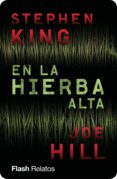 en la hierba alta (flash relatos) (ebook)-stephen king-joe hill-9788415597742 en la hierba alta (flash relatos) (ebook)-stephen king-joe hill-9788415597742