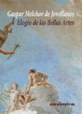 elogio de las bellas artes-gaspar melchor de jovellanos-9788415715542 elogio de las bellas artes-gaspar melchor de jovellanos-9788415715542