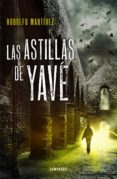 las astillas de yave-rodolfo martinez-9788415831242 las astillas de yave-rodolfo martinez-9788415831242