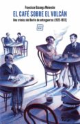 el café sobre el volcán (ebook)-francisco uzcanga meinecke-9788416001842 el café sobre el volcán (ebook)-francisco uzcanga meinecke-9788416001842