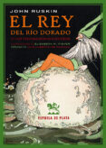 el rey del rio dorado o los hermanos siniestros: una leyenda de estiria-john ruskin-9788416034642 el rey del rio dorado o los hermanos siniestros: una leyenda de estiria-john ruskin-9788416034642
