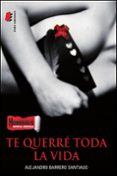 te querre toda la vida-alejandro barrero santiago-9788416321742 te querre toda la vida-alejandro barrero santiago-9788416321742