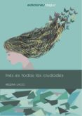 inés es todas las ciudades (ebook)-helena lago-9788416508242 inés es todas las ciudades (ebook)-helena lago-9788416508242