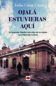 ojalá estuvieras aquí (serie bartolome monfort 3)-julio cesar cano-9788416690442 ojalá estuvieras aquí (serie bartolome monfort 3)-julio cesar cano-9788416690442