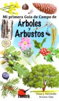 arboles y arbustos: mi primera guia de campo-victor j. hernandez-9788416702442 arboles y arbustos: mi primera guia de campo-victor j. hernandez-9788416702442