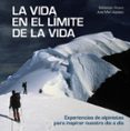 la vida en el limite de la vida: experiencias de alpinistas para inspirar nuestro dia a dia-sebastian alvaro-jose mari azpiazu-9788416890842 la vida en el limite de la vida: experiencias de alpinistas para inspirar nuestro dia a dia-sebastian alvaro-jose mari azpiazu-9788416890842