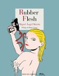 rubber flesh-miguel angel martin-9788416968442 rubber flesh-miguel angel martin-9788416968442