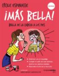 ¡mas bella!: brilla de la cabeza a los pies-9788416972142 ¡mas bella!: brilla de la cabeza a los pies-9788416972142