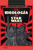 la ideología de star wars-fernando angel moreno-9788417134242 la ideología de star wars-fernando angel moreno-9788417134242