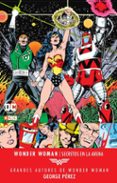 grandes autores de wonder woman: george pérez; secretos en la are na-george perez-cary bates-9788417243142 grandes autores de wonder woman: george pérez; secretos en la are na-george perez-cary bates-9788417243142