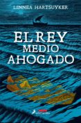 el rey medio ahogado (ebook)-linnea hartsuyker-9788417384142 el rey medio ahogado (ebook)-linnea hartsuyker-9788417384142