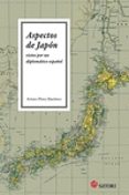 aspectos de japon vistos por un diplomatico español-arturo perez martinez-9788417419042 aspectos de japon vistos por un diplomatico español-arturo perez martinez-9788417419042