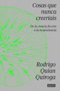 Libros gratis online sin descarga COSAS QUE NUNCA CREERÍAIS
				EBOOK de RODRIGO QUIAN QUIROGA RTF 9788419951342 in Spanish