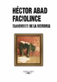 traiciones de la memoria-hector abad faciolince-9788420405742 traiciones de la memoria-hector abad faciolince-9788420405742