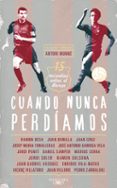 cuando nunca perdiamos: cuentos del barca-antonio munne-9788420407142 cuando nunca perdiamos: cuentos del barca-antonio munne-9788420407142