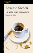 la vida que pensamos: cuentos de futbol-eduardo sacheri-9788420416342 la vida que pensamos: cuentos de futbol-eduardo sacheri-9788420416342