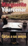 cartas a sus amigos-marguerite yourcenar-9788420428642 cartas a sus amigos-marguerite yourcenar-9788420428642