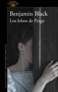 los lobos de praga (ebook)-benjamin black-9788420434742 los lobos de praga (ebook)-benjamin black-9788420434742