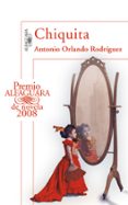 chiquita (premio alfaguara de novela)-antonio orlando rodriguez-9788420472942 chiquita (premio alfaguara de novela)-antonio orlando rodriguez-9788420472942