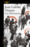 los informantes (ebook)-juan gabriel vasquez-9788420499642 los informantes (ebook)-juan gabriel vasquez-9788420499642