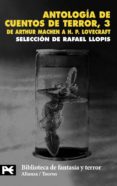 antologia de cuentos de terror, 3: de arthur machen a h.p. lovecr aft-rafael llopis-9788420656342 antologia de cuentos de terror, 3: de arthur machen a h.p. lovecr aft-rafael llopis-9788420656342
