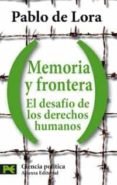 memoria y frontera: el desafio de los derechos humanos-pablo de lora deltoro-9788420660042 memoria y frontera: el desafio de los derechos humanos-pablo de lora deltoro-9788420660042
