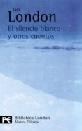 el silencio blanco y otros cuentos-jack london-9788420665542 el silencio blanco y otros cuentos-jack london-9788420665542