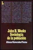 sociologia de la poblacion: introduccion a los conceptos y cuesti ones basicas (4ª ed.)-john r. weeks-9788420680842 sociologia de la poblacion: introduccion a los conceptos y cuesti ones basicas (4ª ed.)-john r. weeks-9788420680842