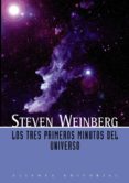 los tres primeros minutos del universo-steven weinberg-9788420683942 los tres primeros minutos del universo-steven weinberg-9788420683942