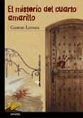 el misterio del cuarto amarillo-gaston leroux-9788420712642 el misterio del cuarto amarillo-gaston leroux-9788420712642