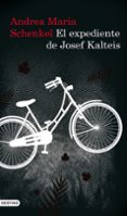 el expediente de josef kalteis-andrea maria schenkel-9788423341542 el expediente de josef kalteis-andrea maria schenkel-9788423341542