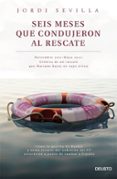 seis meses que condujeron al rescate: noviembre 2011 - mayo 2012: cronica de un rescate que mariano rajoy no pudo ni supo evitar-jordi sevilla-9788423420742 seis meses que condujeron al rescate: noviembre 2011 - mayo 2012: cronica de un rescate que mariano rajoy no pudo ni supo evitar-jordi sevilla-9788423420742