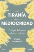 Descargar libros en español LA TIRANÍA DE LA MEDIOCRIDAD
				EBOOK RTF 9788423436842 (Literatura española) de SOPHIE COIGNARD