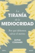 Descarga gratuita bookworm nederlands LA TIRANÍA DE LA MEDIOCRIDAD
				EBOOK de SOPHIE COIGNARD 9788423436842 iBook (Literatura española)