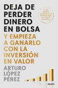 Descargas gratuitas de libros de kindle para pc DEJA DE PERDER DINERO EN BOLSA in Spanish de ARTURO LÓPEZ PÉREZ DJVU PDF 9788423438242