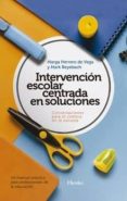 intervencion escolar centrada en soluciones: conversaciones para el cambio en la escuela: un manual practico para profesionales de la educacion-mark beyebach-marga herrero de la vega-9788425440342 intervencion escolar centrada en soluciones: conversaciones para el cambio en la escuela: un manual practico para profesionales de la educacion-mark beyebach-marga herrero de la vega-9788425440342