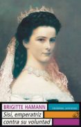 sissi: emperatriz contra su voluntad (5ª ed.)-brigitte hamann-9788426123442 sissi: emperatriz contra su voluntad (5ª ed.)-brigitte hamann-9788426123442