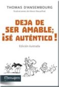 deja de ser amable, ¡se autentico! (edicion ilustrada)-thomas d ansembourg-9788427137042 deja de ser amable, ¡se autentico! (edicion ilustrada)-thomas d ansembourg-9788427137042