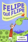 felipe que flipe en tierra de dinosaurios-eva sans-nuria pradas-9788427204942 felipe que flipe en tierra de dinosaurios-eva sans-nuria pradas-9788427204942