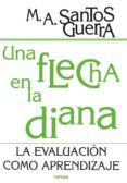 una flecha en la diana: la evaluacion como aprendizaje-m.a. santos guerra-9788427714342 una flecha en la diana: la evaluacion como aprendizaje-m.a. santos guerra-9788427714342