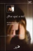 ¿por que a mi? el lenguaje sobre el sufrimiento-arnaldo pangrazzi-9788428531542 ¿por que a mi? el lenguaje sobre el sufrimiento-arnaldo pangrazzi-9788428531542