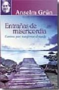 entrañas de misericordia: caminos para transformar el mundo-anselm grün-9788429318142 entrañas de misericordia: caminos para transformar el mundo-anselm grün-9788429318142